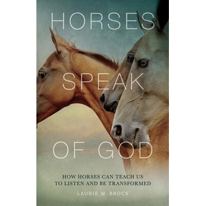 Horses Speak of God | Laurie M Brock (ISBN: 9781612619293)