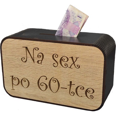 Dřevěná pokladnička s nápisem - Na sex po 60-tce