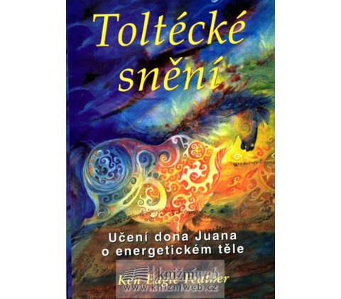 Toltécké snění - Eagle Feather Ken