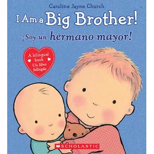 I Am a Big Brother! / Soy un hermano mayor! | Caroline Jayne Church (ISBN: 9780545847179)