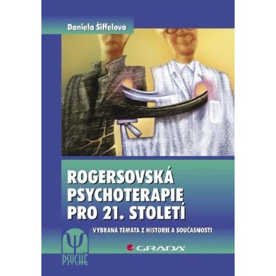 Rogersovská psychoterapie pro 21. století - Daniela Šiffelová