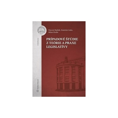 Prípadové štúdie z teórie a praxe legislatívy