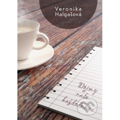 Dojmy naše každodenné - Veronika Halgašová