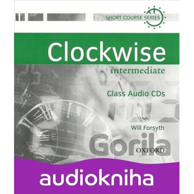Clockwise Intermediate: Class Audio CDs /2/ - Will Forsyth