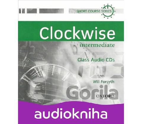 Clockwise Intermediate: Class Audio CDs /2/ - Will Forsyth