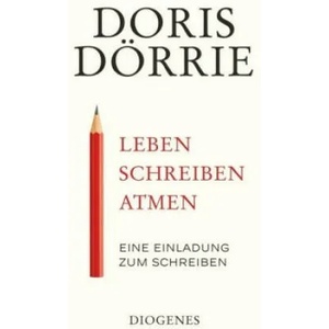 Leben, schreiben, atmen | Doris Dörrie (ISBN: 9783257070699)