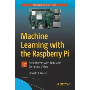 Machine Learning with the Raspberry Pi | Donald J. Norris (ISBN: 9781484251737)