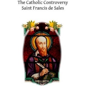 The Catholic Controversy | Saint Francis de Sales, Brother Hermenegild Tosf (ISBN: 9781518610554)