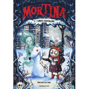 Mortina e l'amico fantasma | Barbara Cantini (ISBN: 9788804705703)
