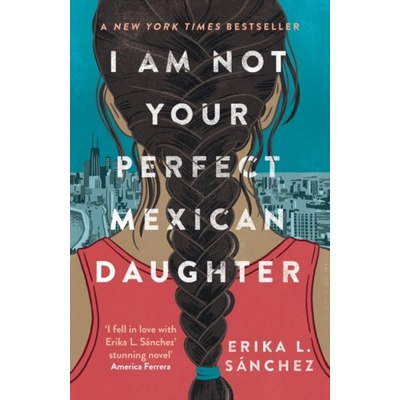 I Am Not Your Perfect Mexican Daughter