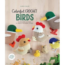 Colorful Crochet Birds 15 Amigurumi Patterns to Create Feathered Friends