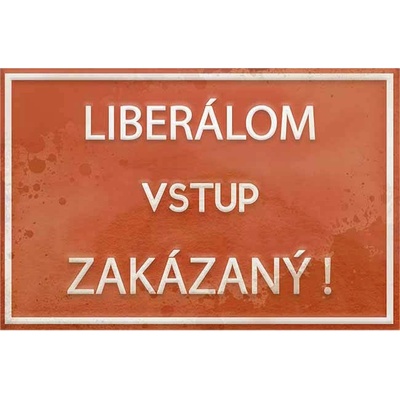 Liberálom vstup zakázaný - ceduľa 30cm x 20cm Plechová tabuľa