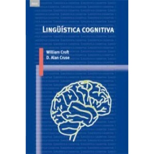 Lingüística cognitiva | William Croft, D. Alan Cruse, Antonio Benítez Burraco (ISBN: 9788446022985)