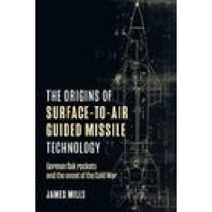 Origins of Surface-to-Air Guided Missile Technology | Mills, James (ISBN: 9781636242774)