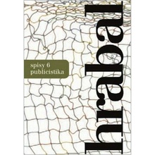 Spisy 6 - Publicistika - Bohumil Hrabal