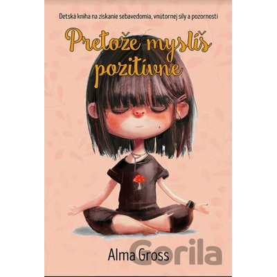 Pretože myslíš pozitívne - Alma Gross