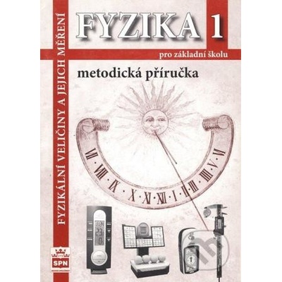 Fyzika 1 pro základní školy Fyzikální veličiny a jejich měření Metodická příručka