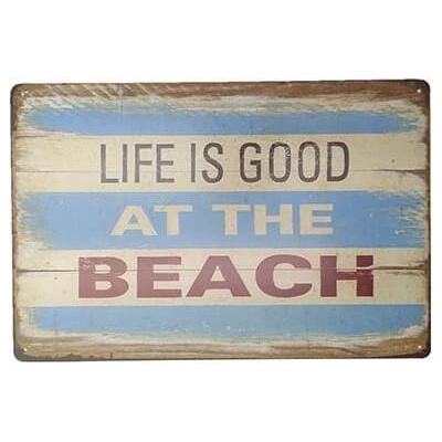 Ceduľa Life is good at The Beach