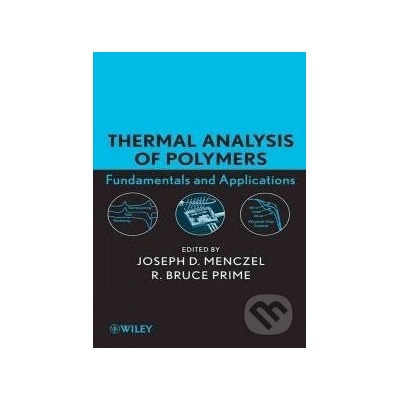 Thermal Analysis of Polymers, Fundamentals and Applications - Joseph D. Menczel