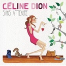 DION CELINE: SANS ATTENDRE, CD