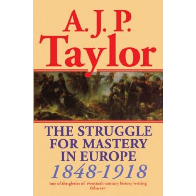 Struggle for Mastery in Europe, 1848-1918 | Alan John Percival Taylor