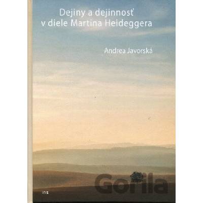 Dejiny a dejinnosť v diele Martina Heideggera - Javorská Andrea