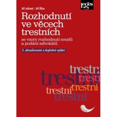 Rozhodnutí ve věcech trestních - Jiří Jelínek, JUDr. Jiří Říha Ph.D.