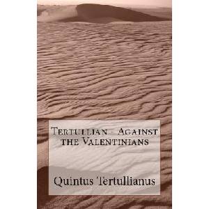 Against the Valentinians | Tertullian (ISBN: 9781643730851)