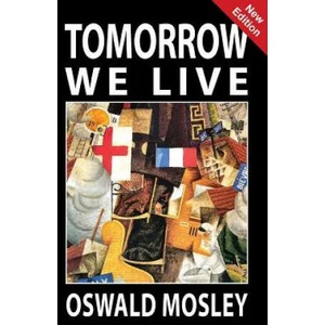 Tomorrow We Live | OSWALD MOSLEY (ISBN: 9781913176266)