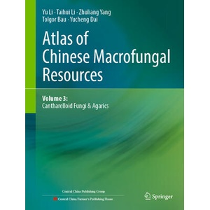 Atlas of Chinese Macrofungal Resources | Yu Li, Taihui Li, Zhuliang Yang, Tolgor Bau, Yucheng Dai (ISBN: 9789819605019)
