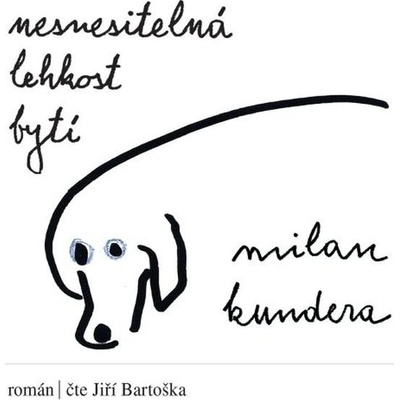 Nesnesitelná lehkost bytí - Milan Kundera