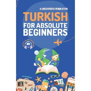 Turkish for Absolute Beginners | lingoXpress (2024)