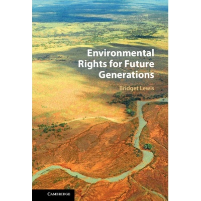 Environmental Rights for Future Generations - Lewis, Bridget (Queensland University of Technology)