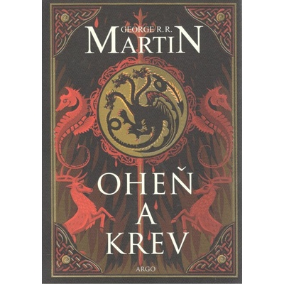 Oheň a krev - Historie targaryenských králů v Západozemí I. - George Raymond Richard Martin