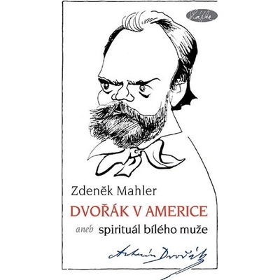Dvořák v Americe – Spirituál bílého muže - Zdeněk Mahler