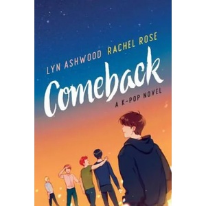 Comeback: A K-pop Novel | Lyn Ashwood, Rachel Rose (ISBN: 9781733811514)