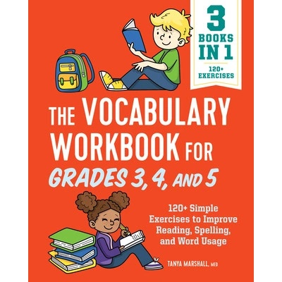 The Vocabulary Workbook for Grades 3, 4, and 5: 120+ Simple Exercises to Improve Reading, Spelling, and Word Usage (Marshall Tanya)