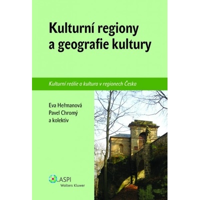 Kulturní regiony a geografie kultury - Heřmanová E., Chromý P. a kolektiv