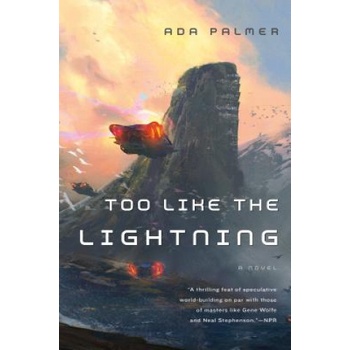 TOO LIKE THE LIGHTNING | Ada Palmer