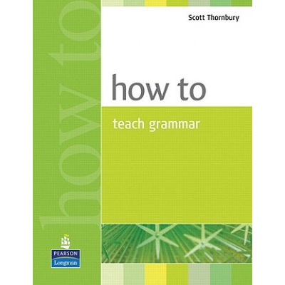How to Teach Grammar Scott Thornbury