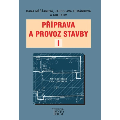 Příprava a provoz stavby I - Dana Měšťanová, Jaroslava Tománková