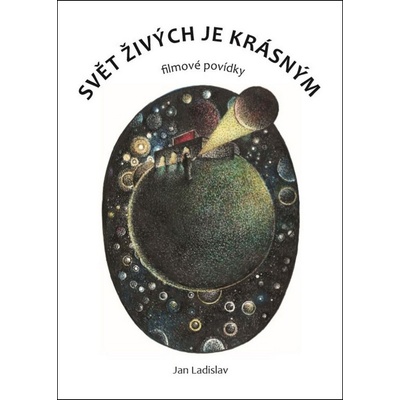 Svět živých je krásným - Filmové povídky - Jan Ladislav