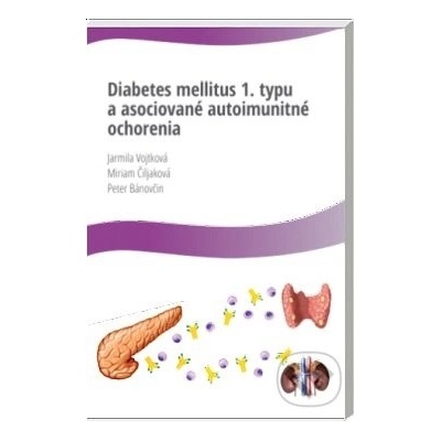 Vojtková Jarmila, Čiljaková Miriam, Bánovčin Peter - Diabetes Mellitus 1.typu a asociované autoimunitné ochorenia