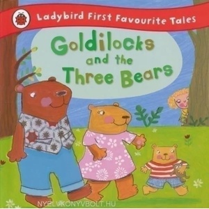 Goldilocks and the Three Bears: Ladybird First Favourite Tales | Nicola Baxter (2011)