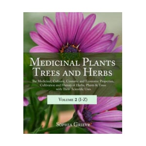 Medicinal Plants, Trees and Herbs (Vol. 2): The Medicinal, Culinary, Cosmetic and Economic Properties, Cultivation and History of Herbs, Plants & Tree (ISBN: 9781893774766)