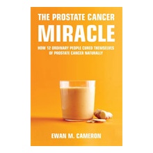 The Prostate Cancer Miracle Cameron Ewan M.