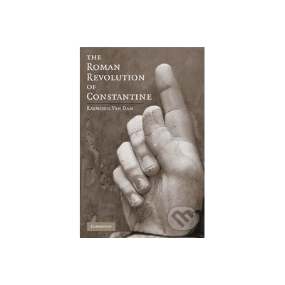 The Roman Revolution of Constantine - Raymond Van Dam