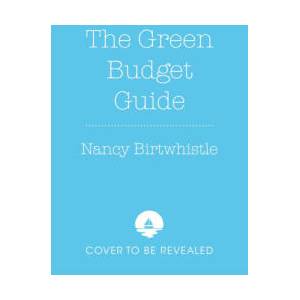 Green Budget Guide | Nancy Birtwhistle (2024)