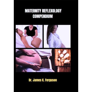 MATERNITY REFLEXOLOGY COMPENDIUM | James K. Ferguson (2024)