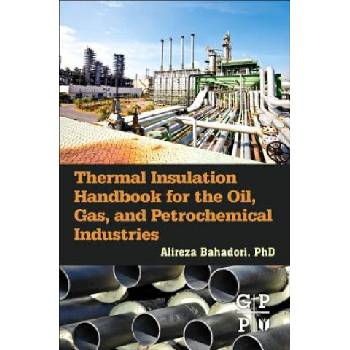 Thermal Insulation Handbook for the Oil, Gas, and Petrochemical Industries | Alireza Bahadori